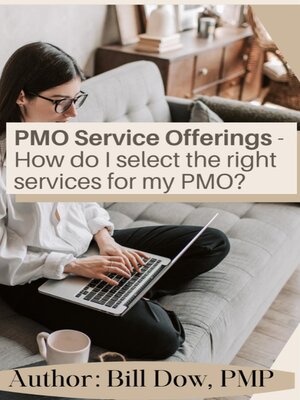 cover image of PMO Service Offerings--How do I Select the Right Services for my PMO?